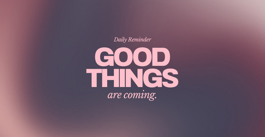 GoodThingsAreComing